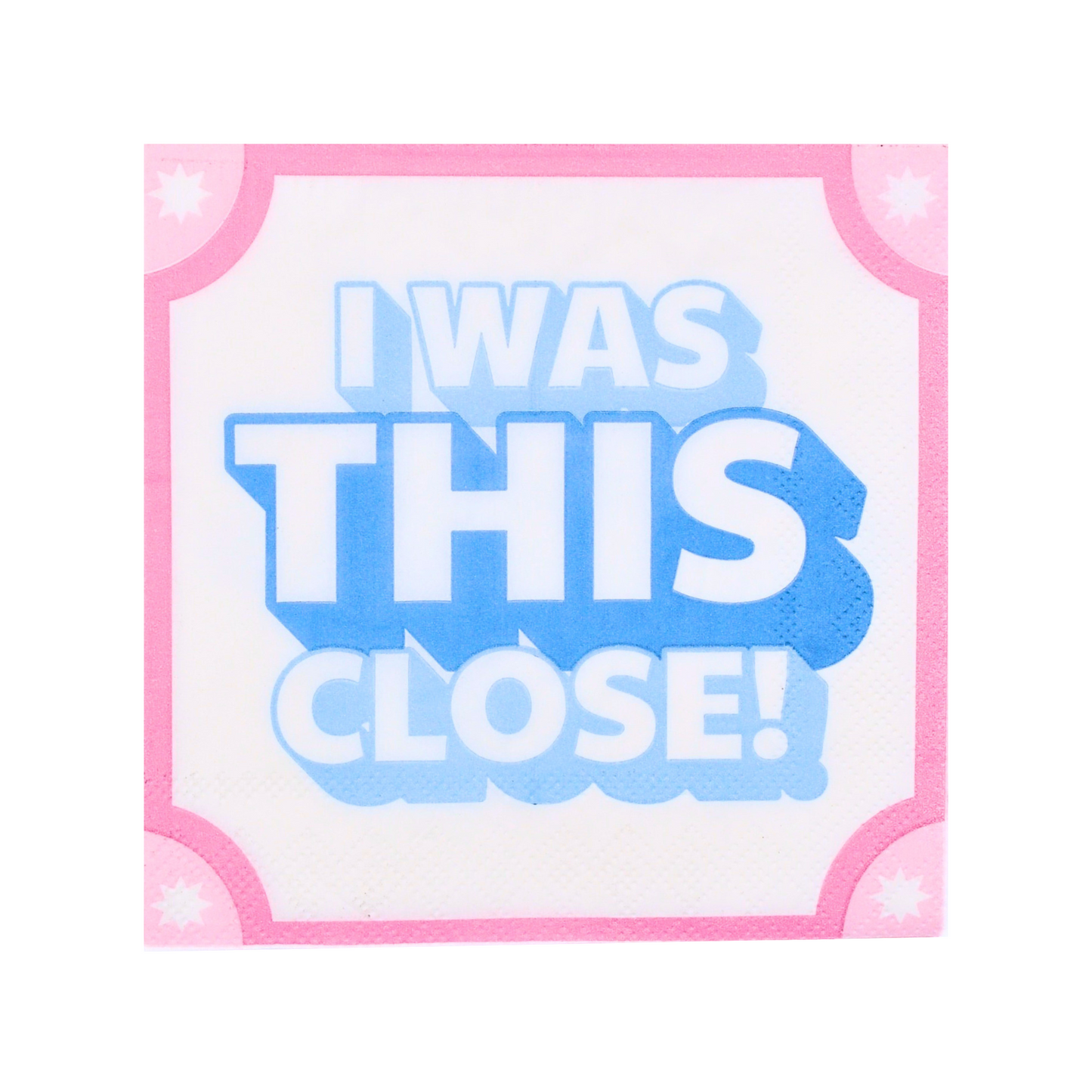 "I Was THIS Close!" Cocktail Napkins